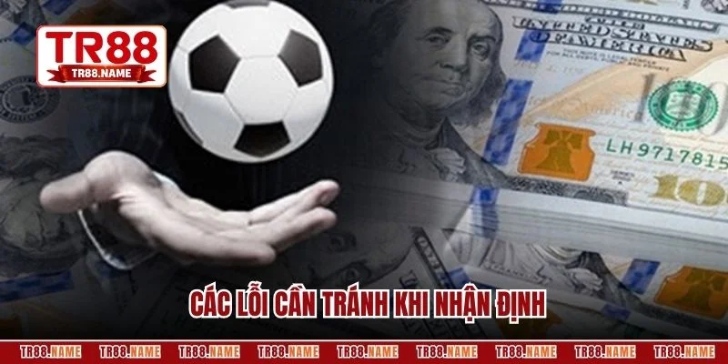 Các lỗi cần tránh khi nhận định