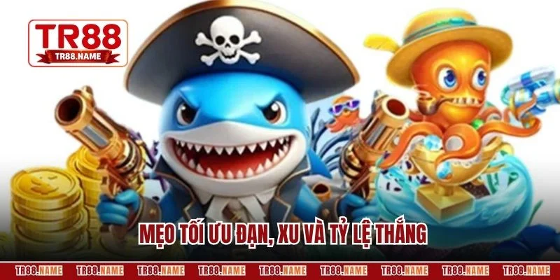 Mẹo tối ưu đạn, xu và tỷ lệ thắng