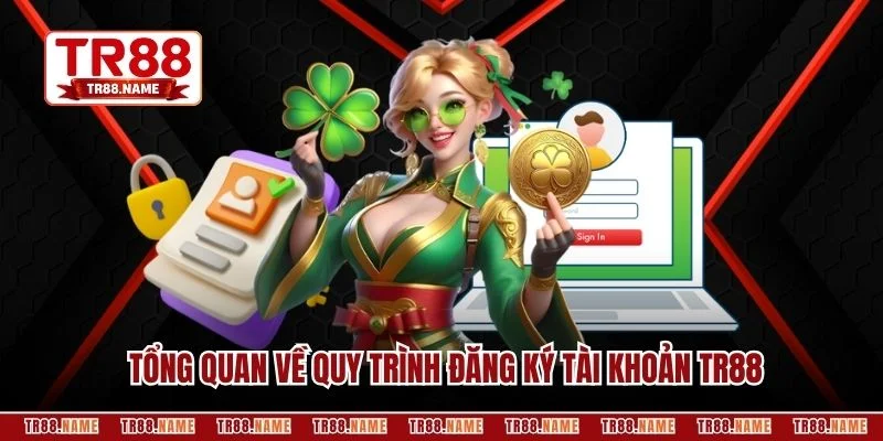 Tổng quan về quy trình đăng ký tài khoản TR88